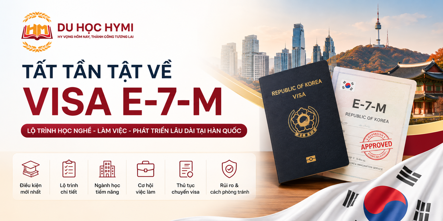 Tất tần tật về visa E-7-M Hàn Quốc: Lộ trình mới cho du học sinh muốn học nghề, làm việc và phát triển lâu dài tại Hàn